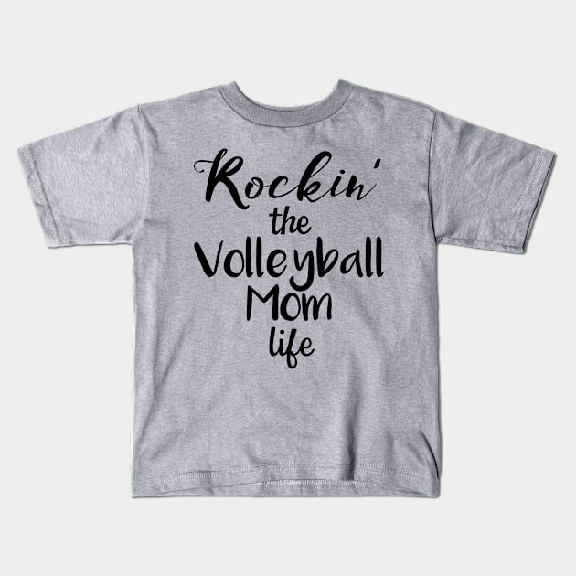 Rockin' the Volleyball Mom Life Funny Sport Mom Parent Kids T-Shirt by nikkidawn74